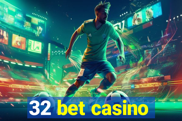 32 bet casino